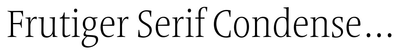 Frutiger Serif Condensed Light